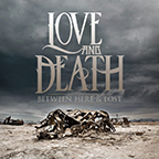 Between Here & Lost by Love & Death