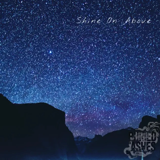 Buried In Ashes Shine On Above