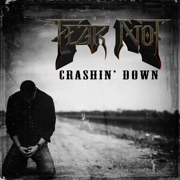 Fear Not Crashin' Down