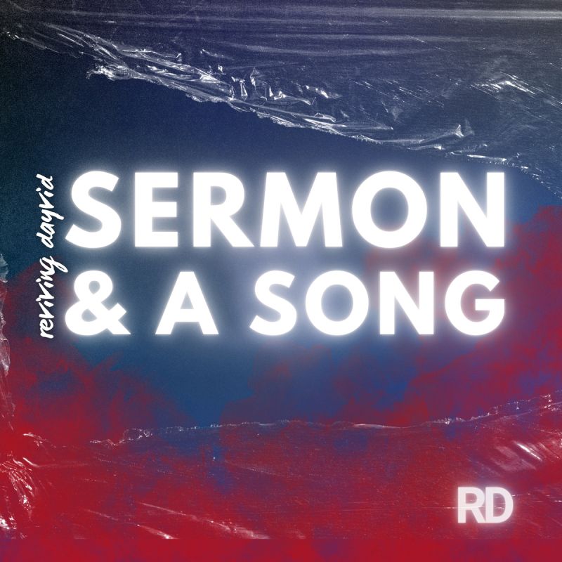 Reviving Dayvid Sermon & A Song