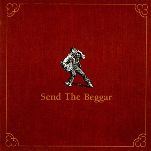 Send The Beggar Send The Beggar