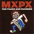 Ten Years and Running by MxPx