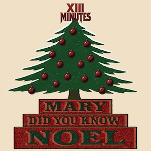 Mary Did You Know by XIII Minutes